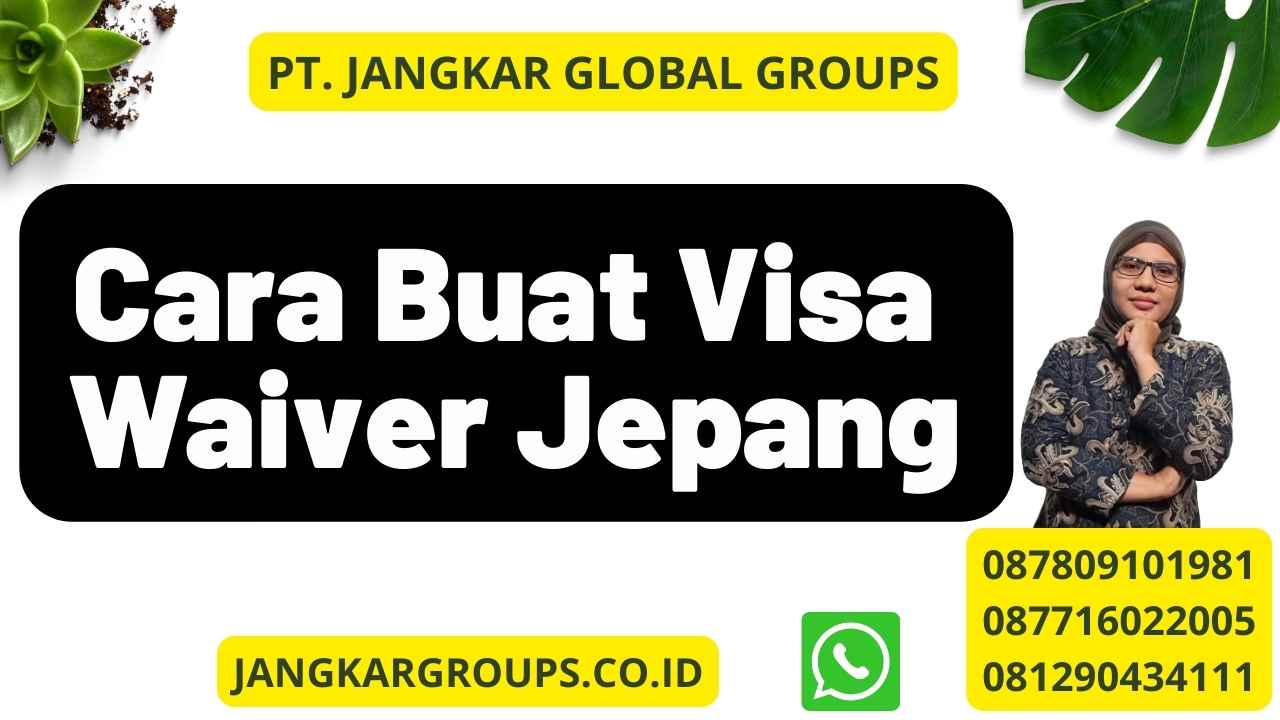 Cara Buat Visa Waiver Jepang – Jangkar Global Groups