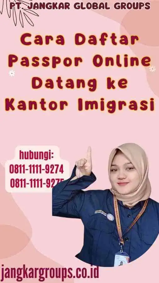 Cara Daftar Passpor Online Datang ke Kantor Imigrasi