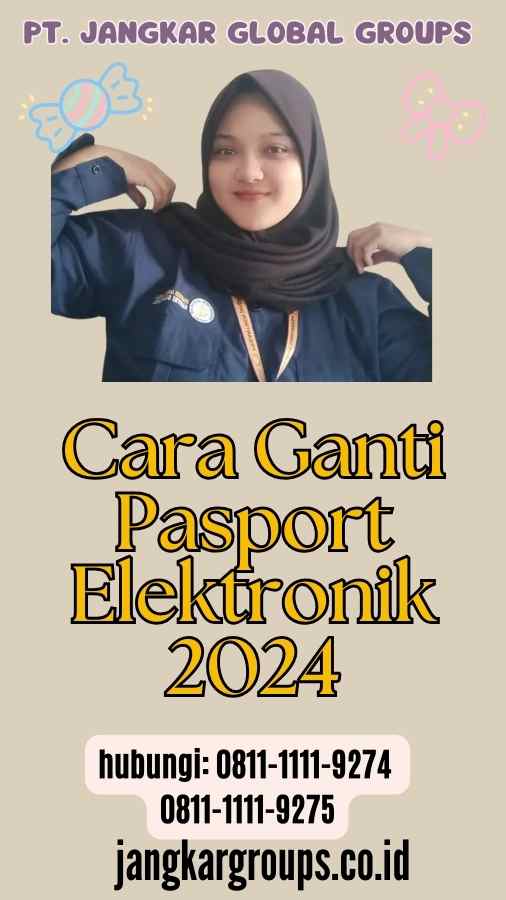 Cara Ganti Pasport Elektronik 2024
