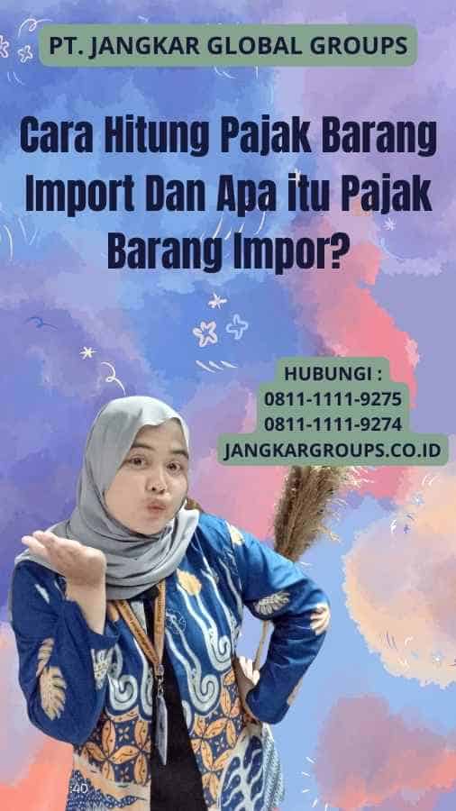 Cara Hitung Pajak Barang Import Dan Apa itu Pajak Barang Impor?