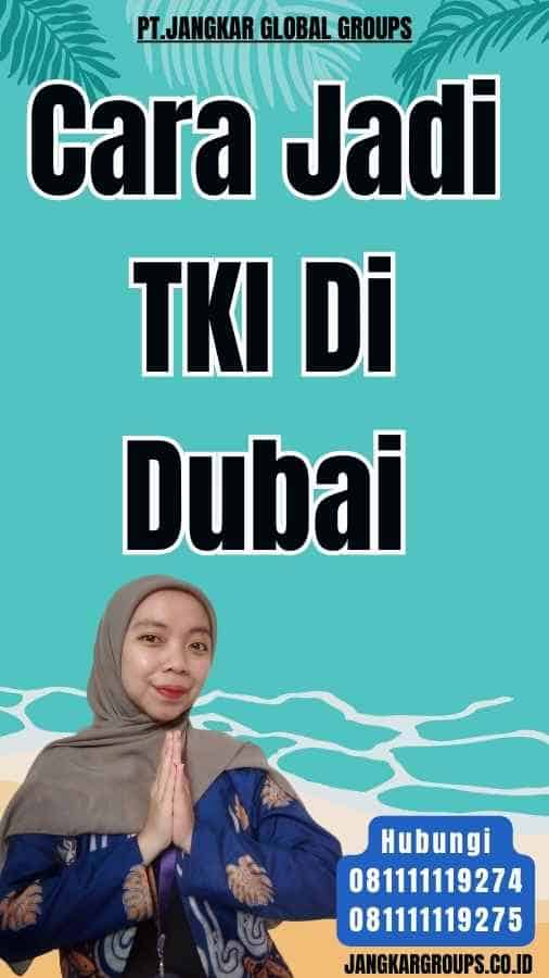 Cara Jadi TKI Di Dubai