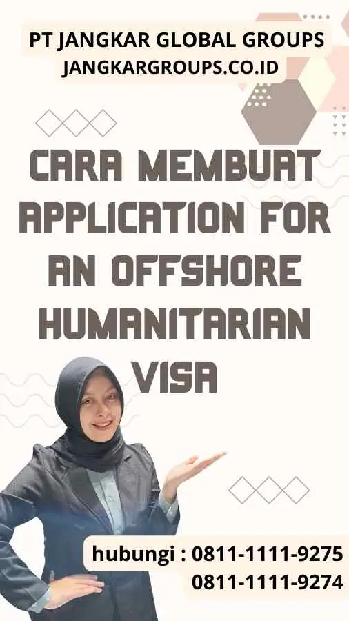 Cara Membuat Application For An Offshore Humanitarian Visa