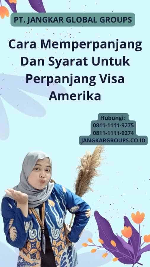 Cara Memperpanjang Dan Syarat Untuk Perpanjang Visa Amerika