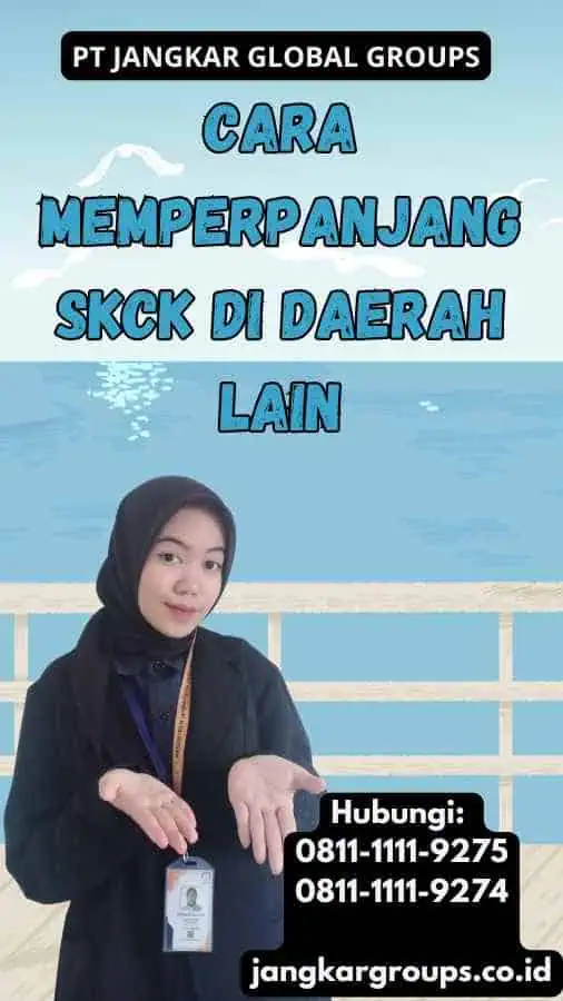 Cara Memperpanjang SKCK di Daerah Lain