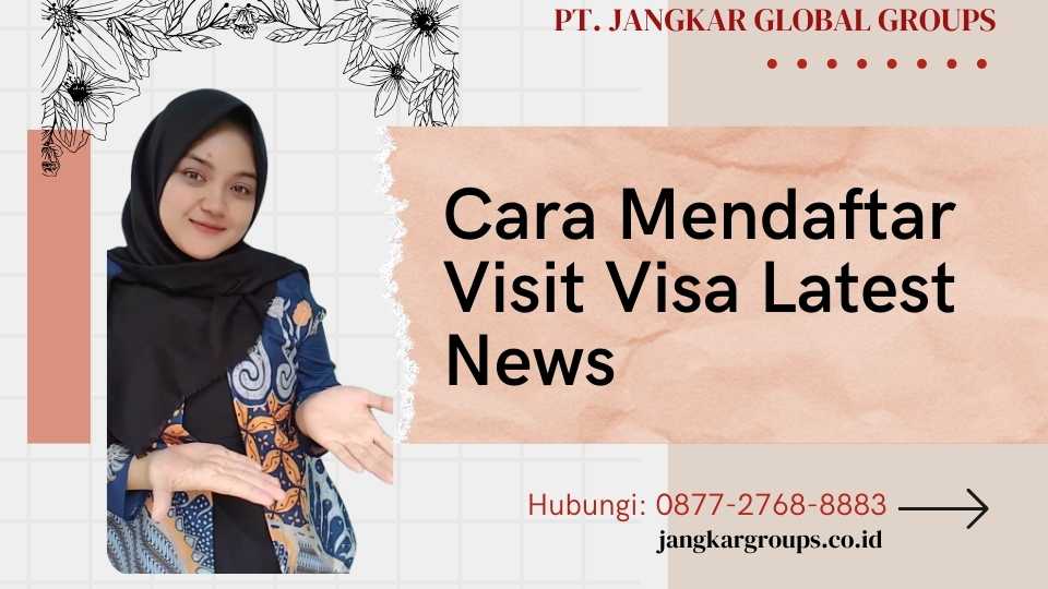 Cara Mendaftar Visit Visa Latest News