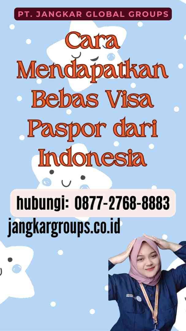 Cara Mendapatkan Bebas Visa Paspor dari Indonesia