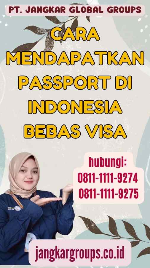 Cara Mendapatkan Passport di Indonesia Bebas Visa