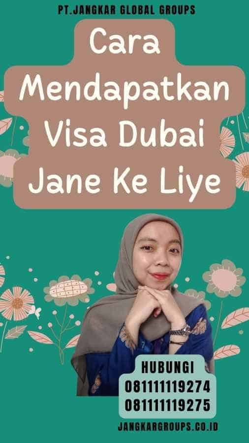 Cara Mendapatkan Visa Dubai Jane Ke Liye