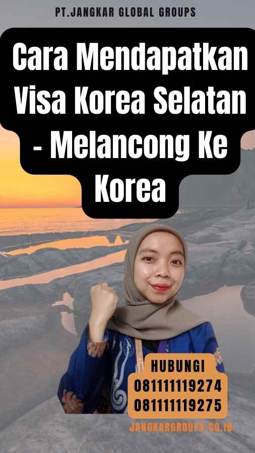 Cara Mendapatkan Visa Korea Selatan - Melancong Ke Korea