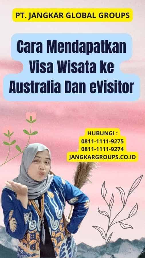 Cara Mendapatkan Visa Wisata ke Australia Dan eVisitor