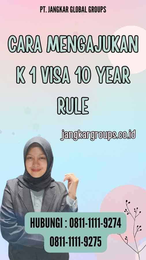 Cara Mengajukan K 1 Visa 10 Year Rule