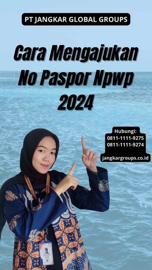 Cara Mengajukan No Paspor Npwp 2024