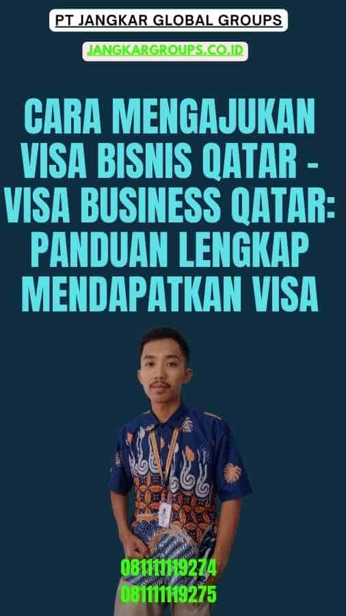 Cara Mengajukan Visa Bisnis Qatar - Visa Business Qatar Panduan Lengkap Mendapatkan Visa