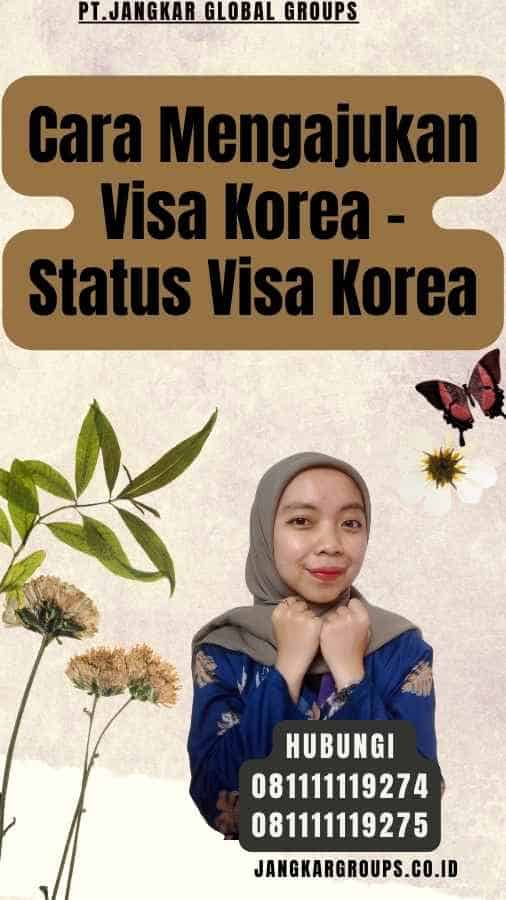 Cara Mengajukan Visa Korea - Status Visa Korea
