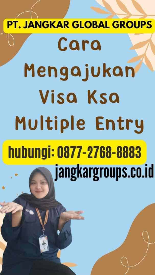 Cara Mengajukan Visa Ksa Multiple Entry
