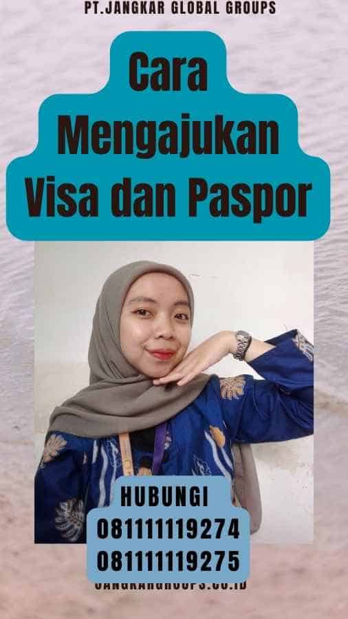 Cara Mengajukan Visa dan Paspor