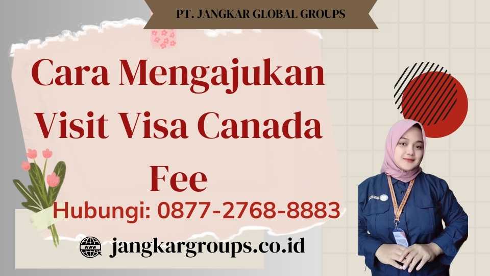 Cara Mengajukan Visit Visa Canada Fee