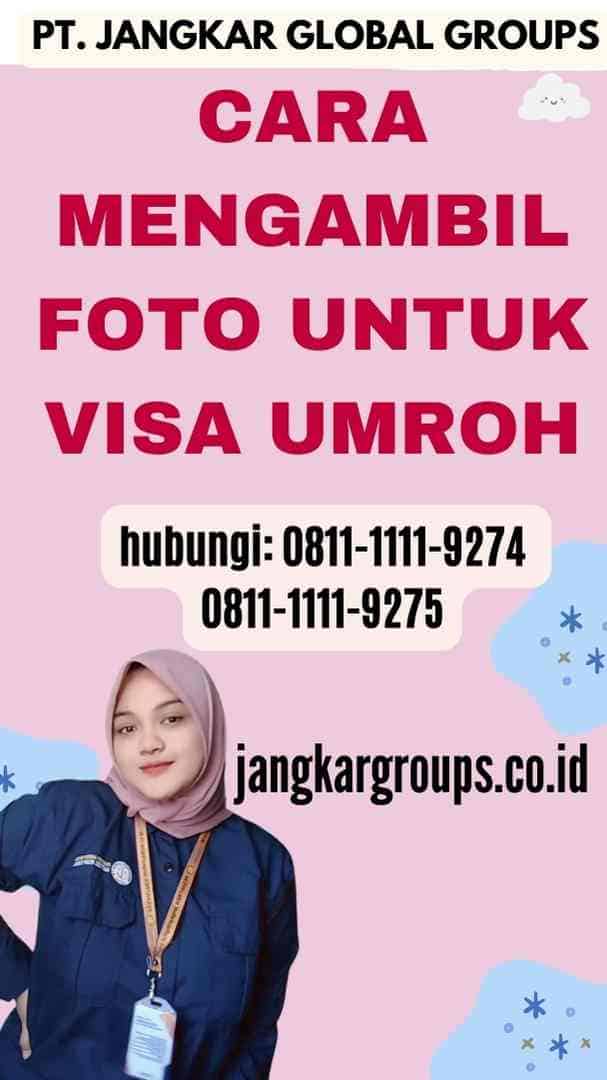 Cara Mengambil Foto untuk Visa Umroh