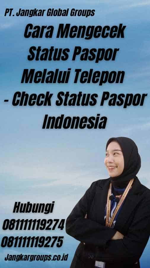 Cara Mengecek Status Paspor Melalui Telepon - Check Status Paspor Indonesia