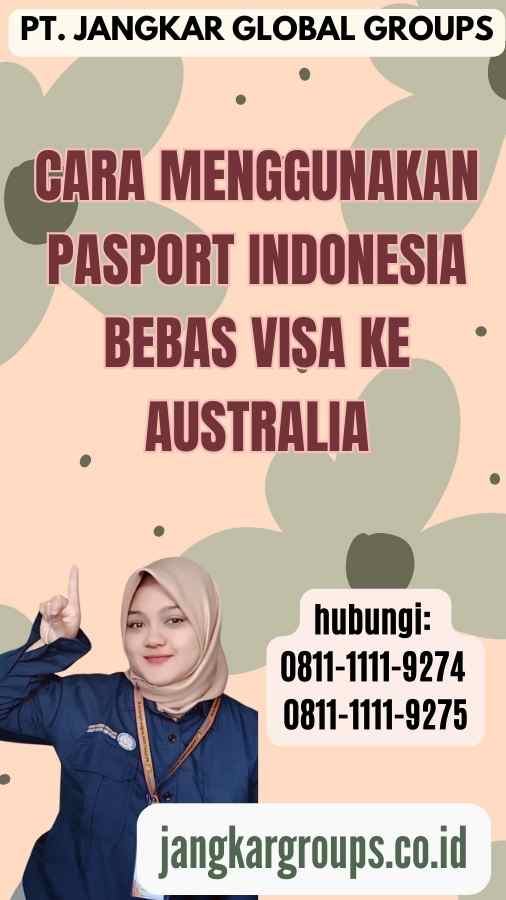 Cara Menggunakan Pasport Indonesia Bebas Visa ke Australia