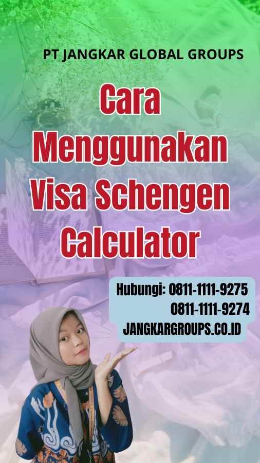Cara Menggunakan Visa Schengen Calculator