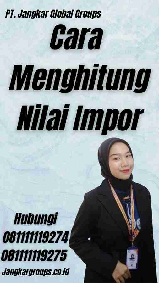 Cara Menghitung Nilai Impor