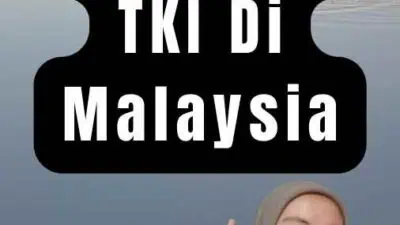 Cara Menjadi TKI Di Malaysia