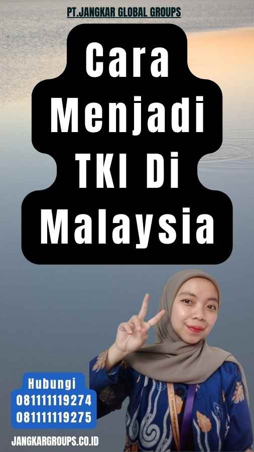Cara Menjadi TKI Di Malaysia