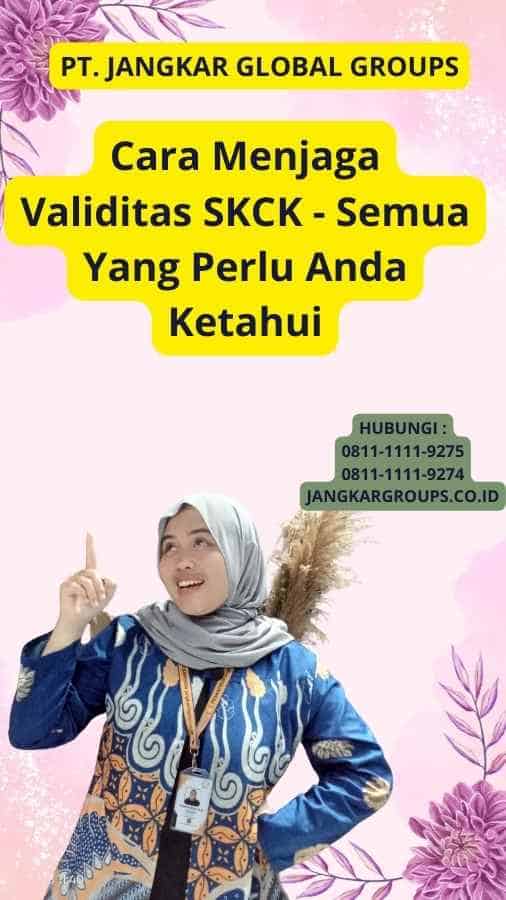 Cara Menjaga Validitas SKCK - Semua Yang Perlu Anda Ketahui