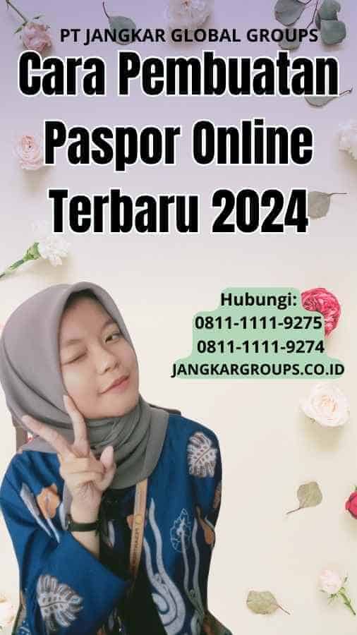 Cara Pembuatan Paspor Online Terbaru 2024 – Jangkar Global Groups