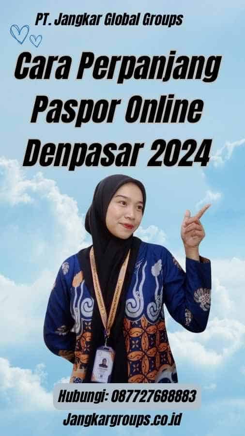 Cara Perpanjang Paspor Online Denpasar 2024