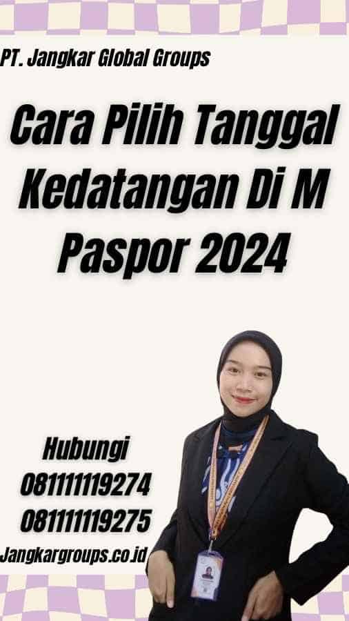 Cara Pilih Tanggal Kedatangan Di M Paspor 2024