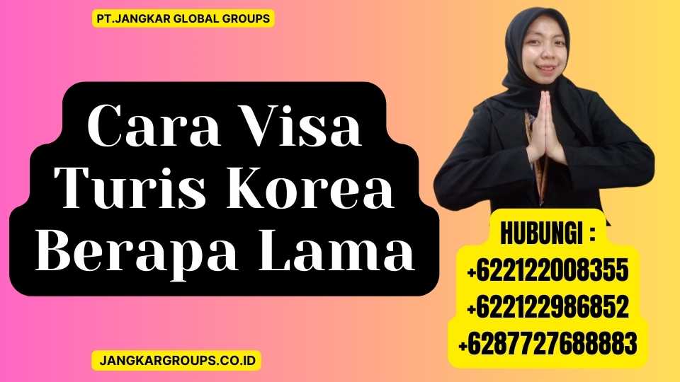 Cara Visa Turis Korea Berapa Lama