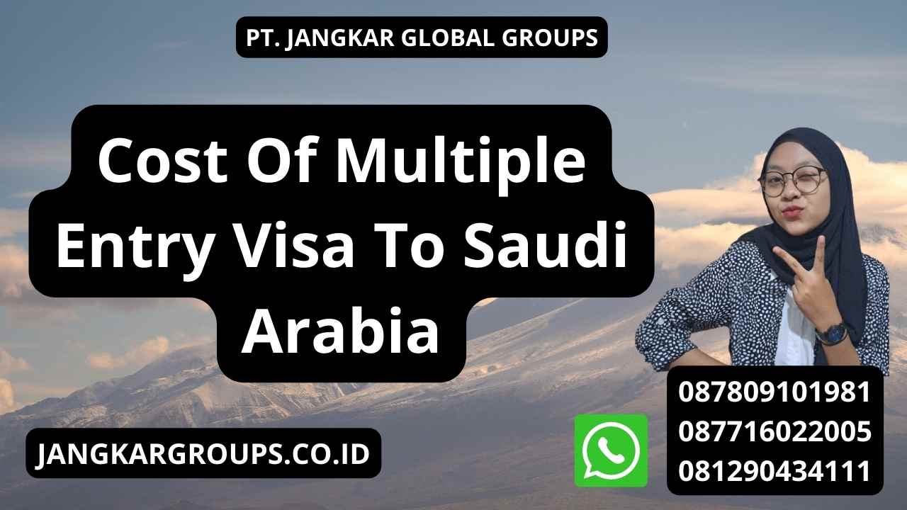 Cost Of Multiple Entry Visa To Saudi Arabia