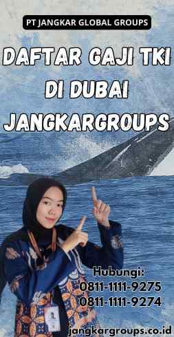 Daftar Gaji TKI Di Dubai Jangkargroups