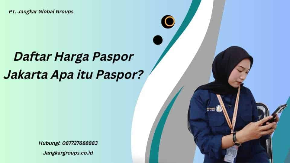 Daftar Harga Paspor Jakarta Apa itu Paspor?