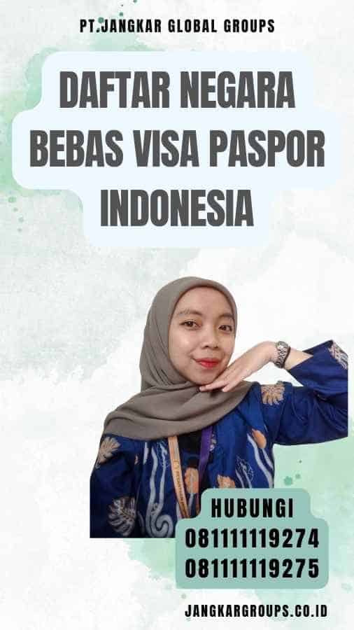 Daftar Negara Bebas Visa Paspor Indonesia