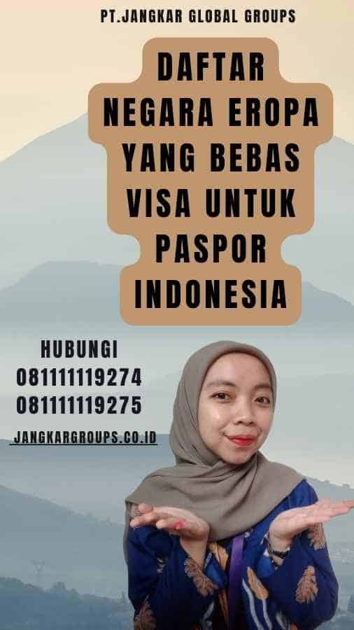 Daftar Negara Eropa yang Bebas Visa untuk Paspor Indonesia