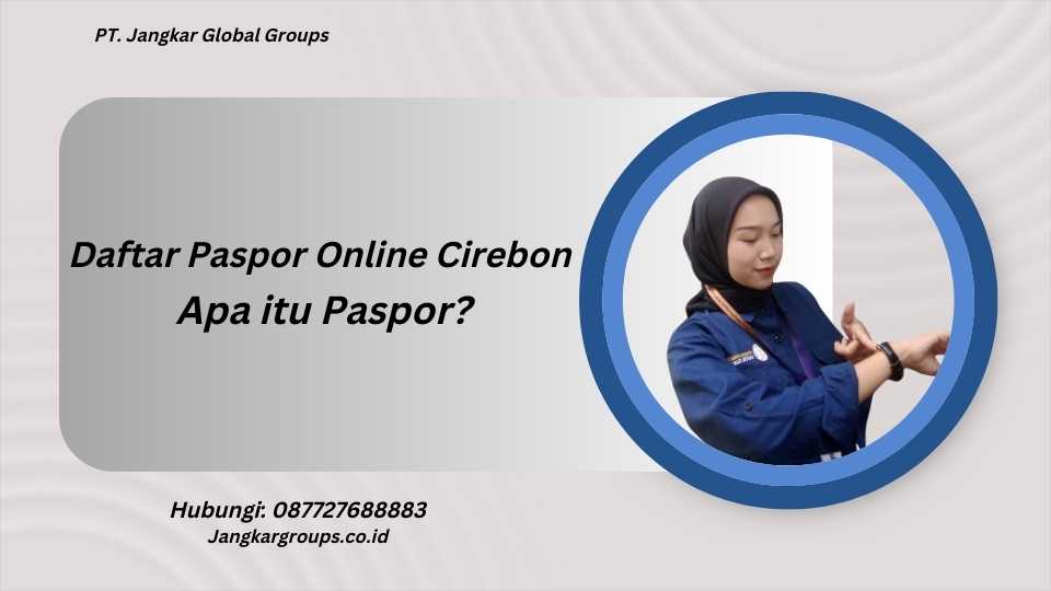 Daftar Paspor Online Cirebon Apa itu Paspor?