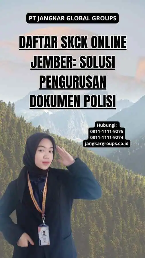 Daftar SKCK Online Jember: Solusi Pengurusan Dokumen Polisi