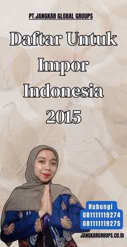 Daftar Untuk Impor Indonesia 2015