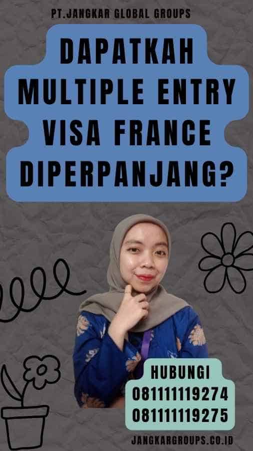 Dapatkah Multiple Entry Visa France Diperpanjang