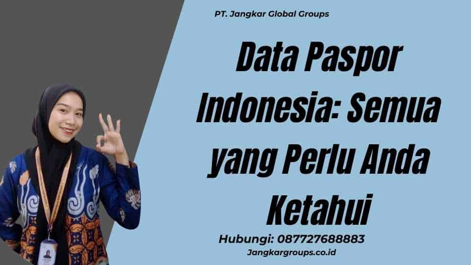 Data Paspor Indonesia: Semua yang Perlu Anda Ketahui
