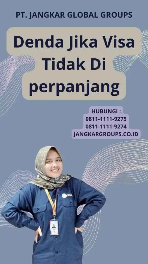 Denda Jika Visa Tidak Di perpanjang