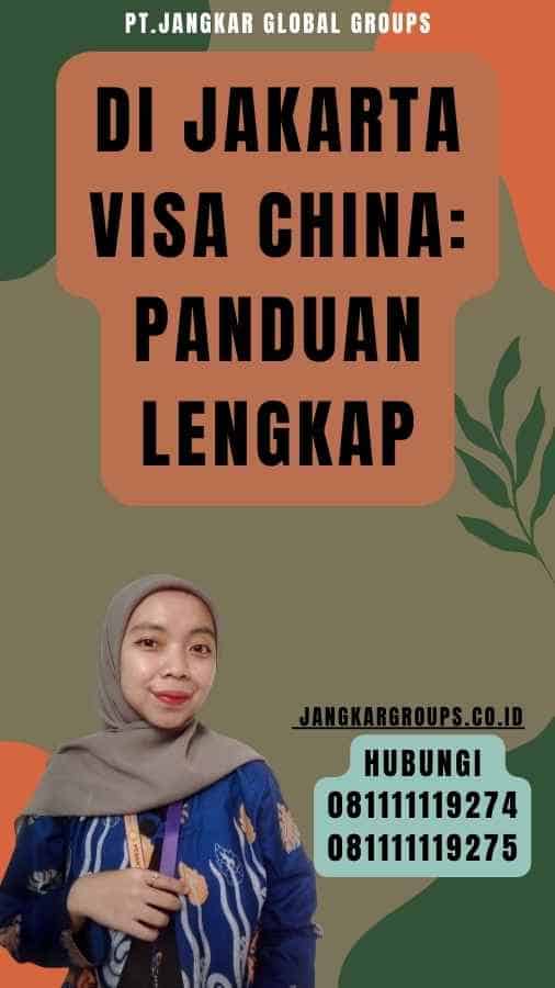 Di Jakarta Visa China Panduan Lengkap