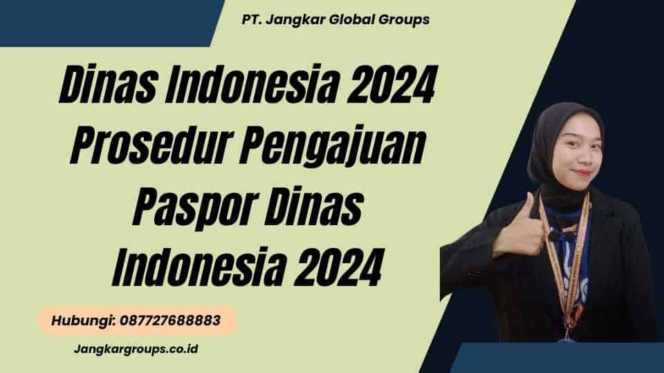 Dinas Indonesia 2024 Prosedur Pengajuan Paspor Dinas Indonesia 2024