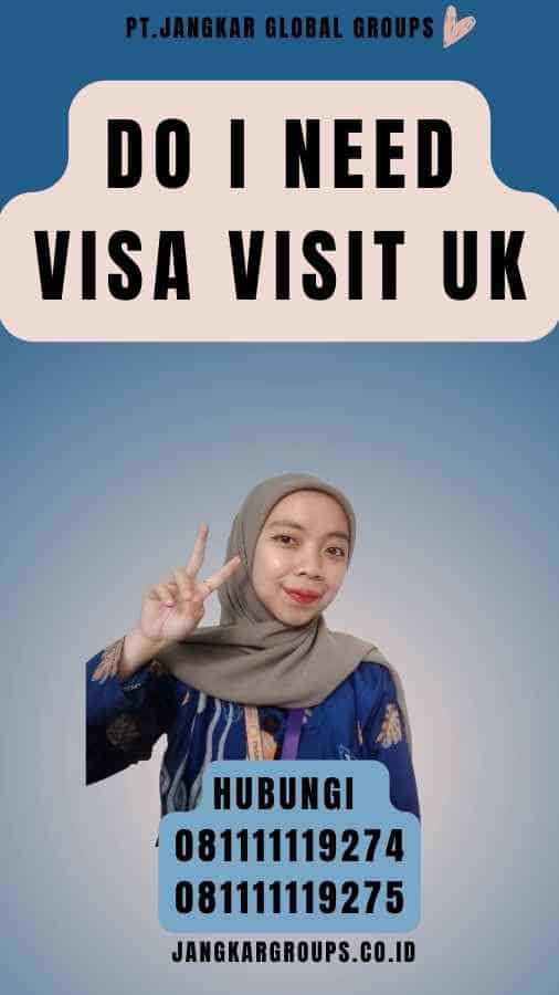 Do I Need Visa Visit UK