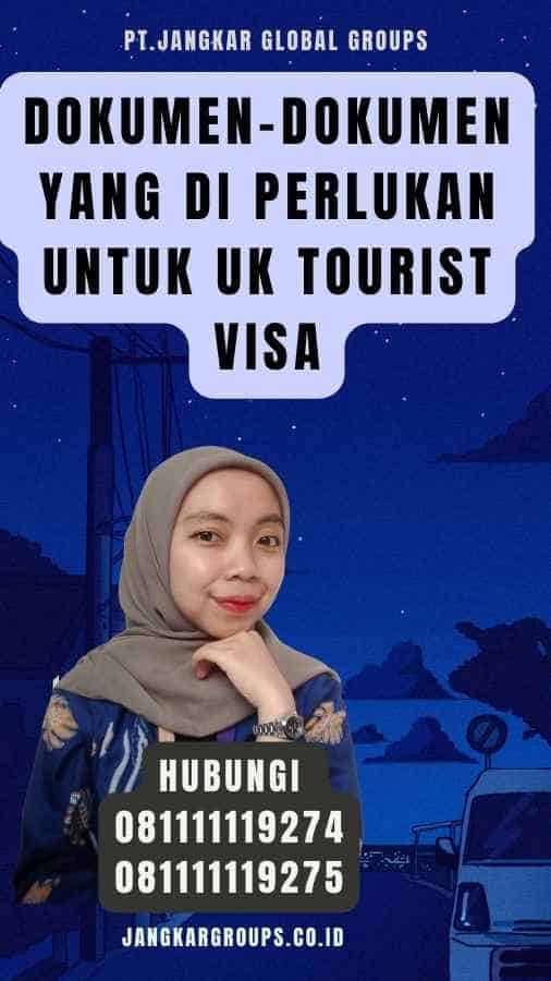 Dokumen-Dokumen yang Di perlukan untuk Uk Tourist Visa