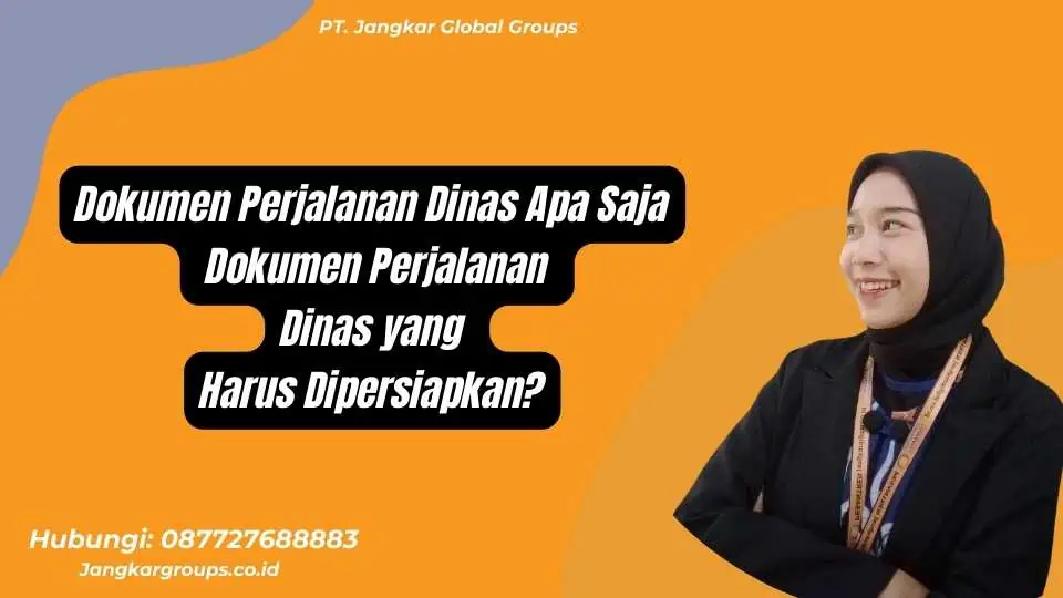 Dokumen Perjalanan Dinas Apa Saja Dokumen Perjalanan Dinas yang Harus Dipersiapkan?