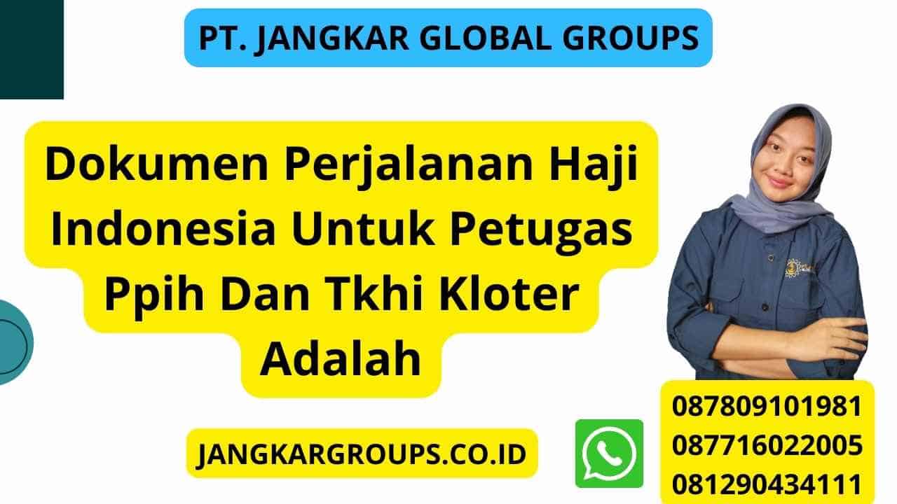 Dokumen Perjalanan Haji Indonesia Untuk Petugas Ppih Dan Tkhi Kloter Adalah